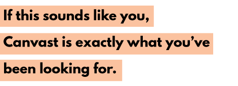 If-this-sounds-like-you-then-Canvast-is-exactly-what-you've-been-looking-for